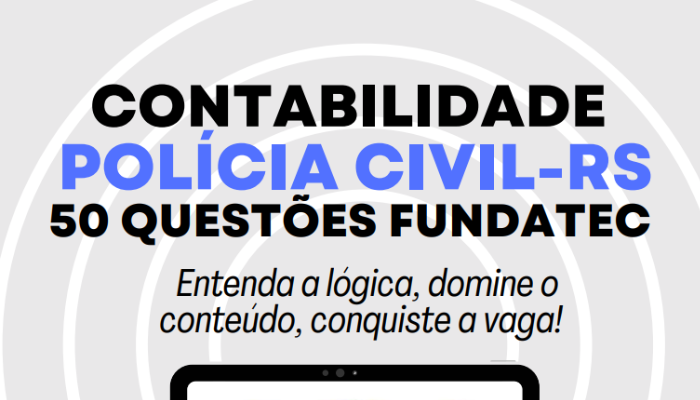 concurso-pc-rs-2025-fundatec-domine-contabilidade-com-50-questoes-comentadas