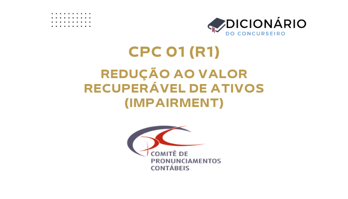 CPC 01 (R1) – Redução ao Valor Recuperável de Ativos (Impairment) 1 cpc-01-r1-reducao-ao-valor-recuperavel-de-ativos-impairment