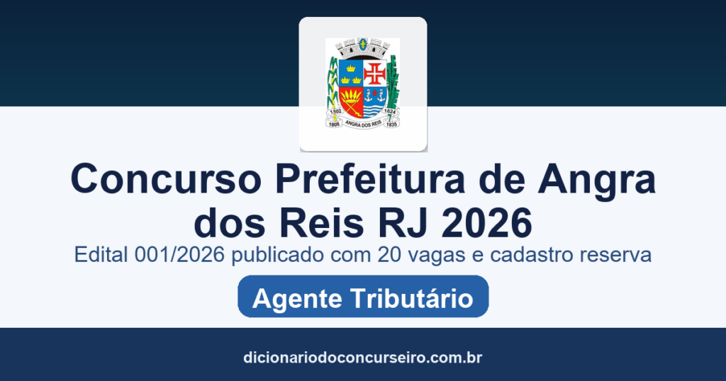 Concurso Prefeitura de Angra dos Reis RJ 2026: edital 001/2026 publicado com 20 vagas e cadastro reserva para Agente Tributário