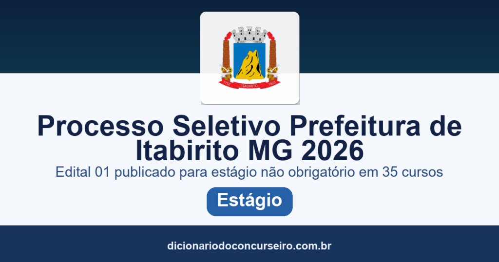 Processo seletivo Prefeitura de Itabirito MG 2026: edital 01 publicado para estágio não obrigatório em 35 cursos