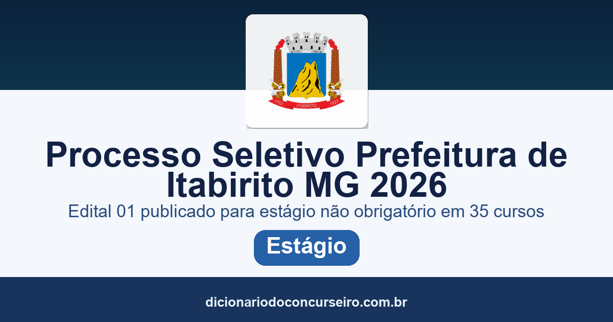 Processo seletivo Prefeitura de Itabirito MG 2026: edital 01 publicado para estágio não obrigatório em 35 cursos
