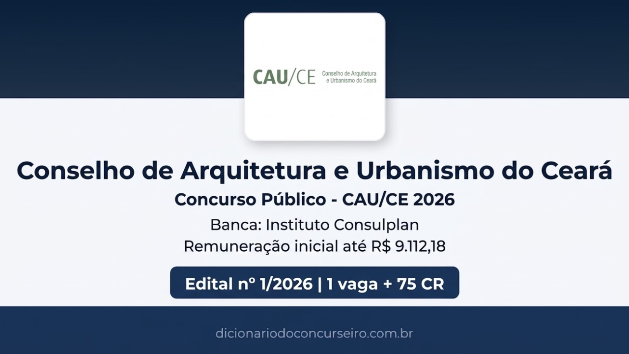 Concurso CAU CE 2026: edital nº 1/2026 publicado com 1 vaga imediata e cadastro reserva em 3 cargos