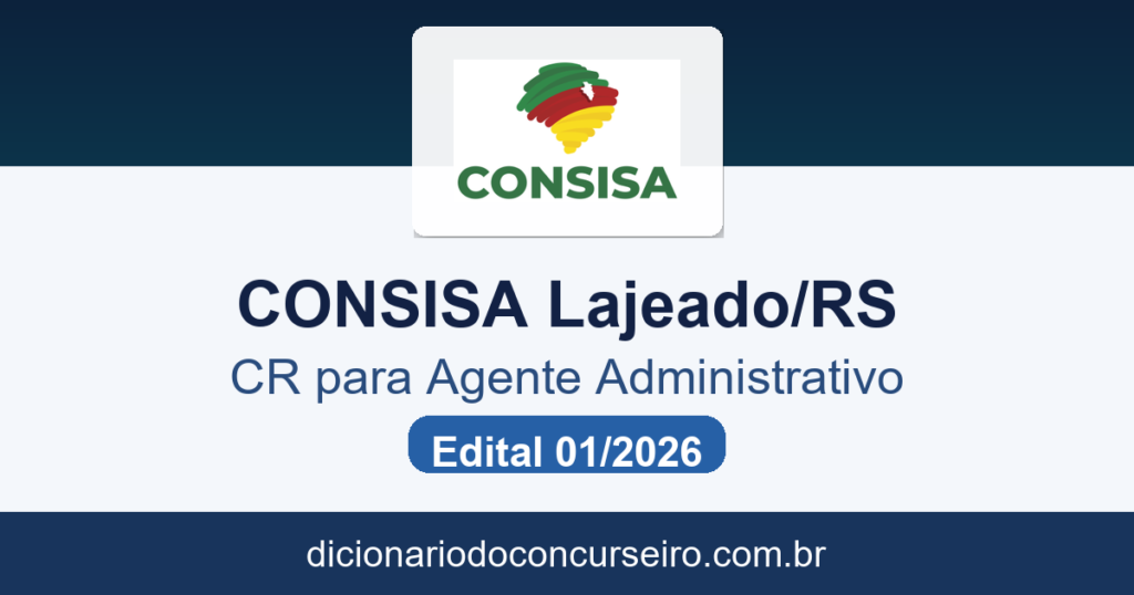 Concurso CONSISA Lajeado RS 2026: edital 01/2026 publicado para cadastro reserva de Agente Administrativo
