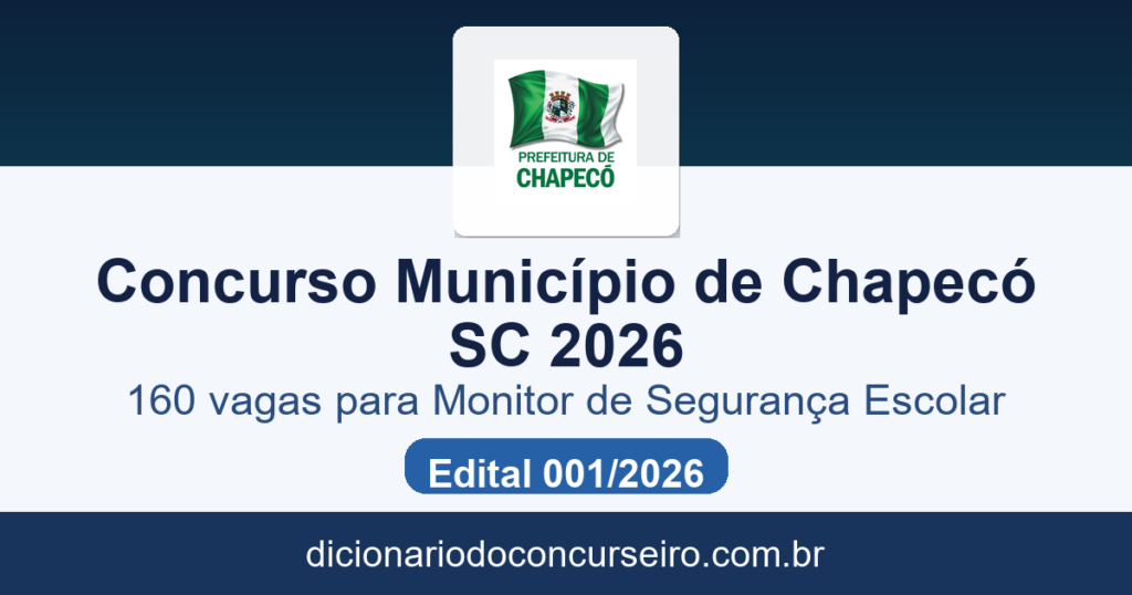 Concurso Município de Chapecó SC 2026: edital 001/2026 publicado com 160 vagas para Monitor de Segurança Escolar