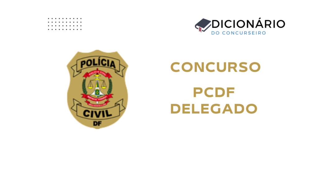 Concurso PCDF Delegado 2026: edital nº 1 publicado com 50 vagas e cadastro reserva