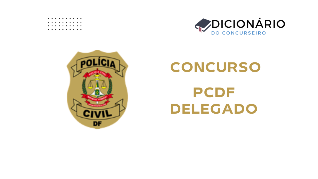 Concurso PCDF Delegado 2026: edital nº 1 publicado com 50 vagas e cadastro reserva
