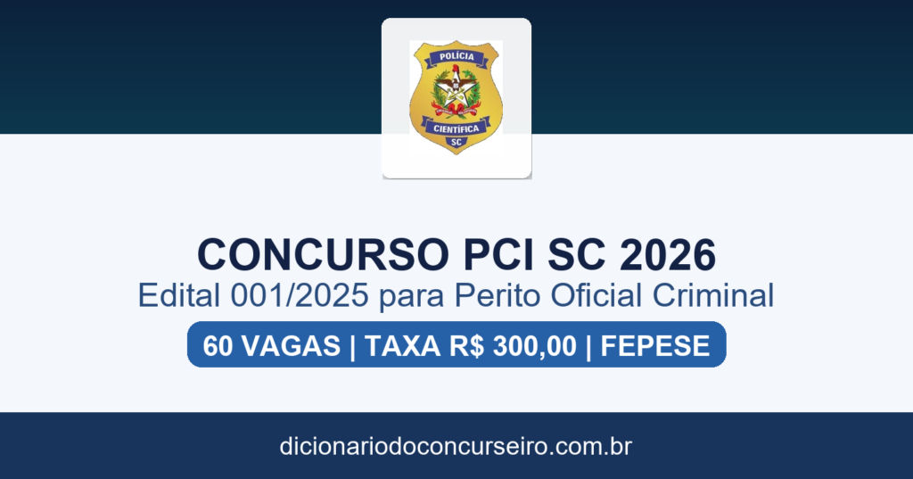 Concurso PCI SC 2026: edital 001/2025 publicado com 60 vagas para Perito Oficial Criminal