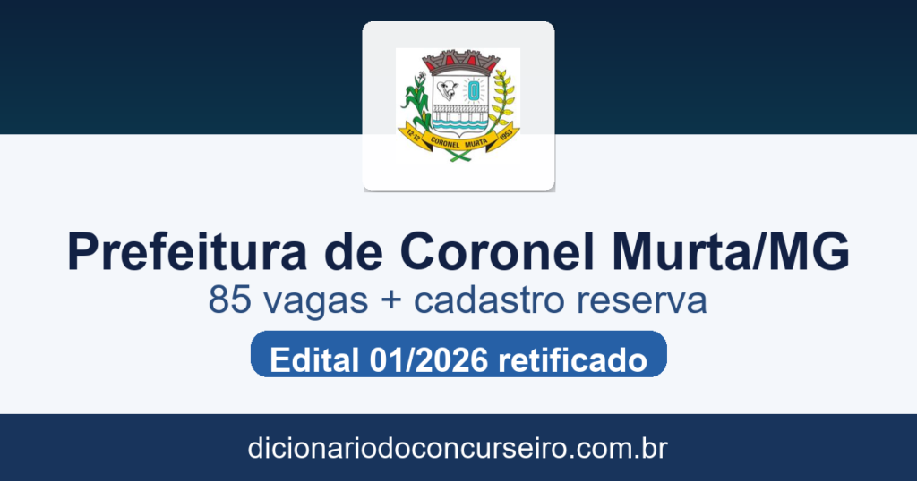 Concurso Prefeitura de Coronel Murta MG 2026: edital 01/2026 retificado com 85 vagas e cadastro reserva