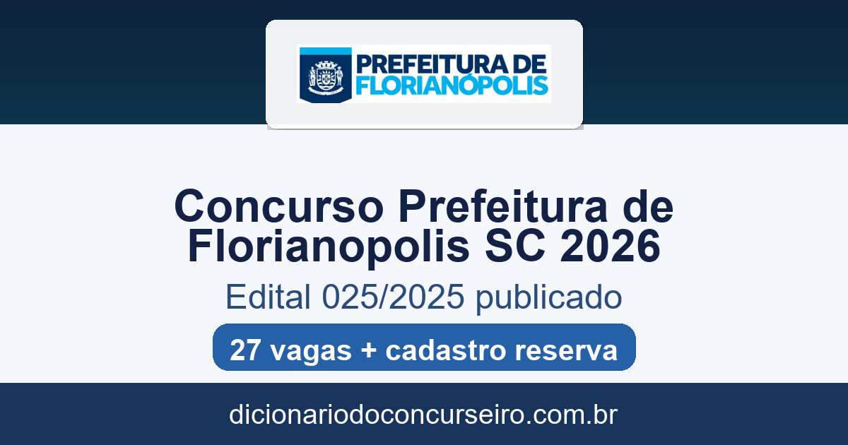 Concurso Prefeitura de Florianópolis SC 2026: edital 025/2025 publicado com 27 vagas e cadastro reserva