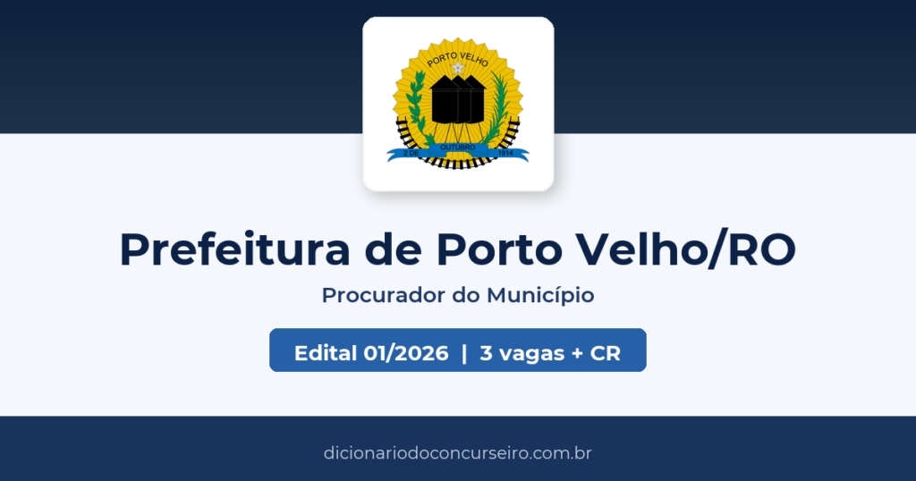 Concurso Prefeitura de Porto Velho RO Procurador do Município 2026: edital 01/2026 publicado com 3 vagas e cadastro reserva