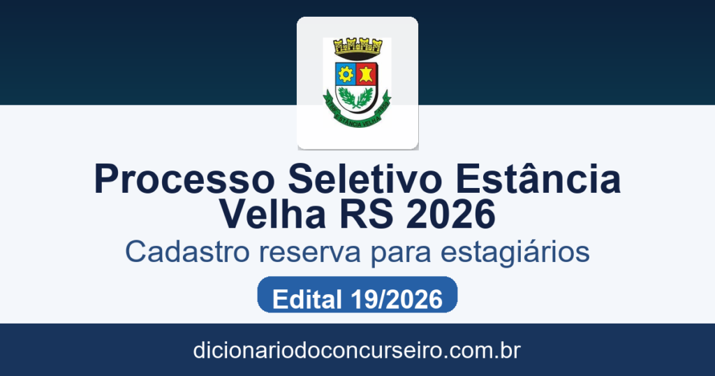 Processo seletivo Prefeitura de Estância Velha RS 2026: edital 19/2026 publicado para cadastro reserva de estagiários