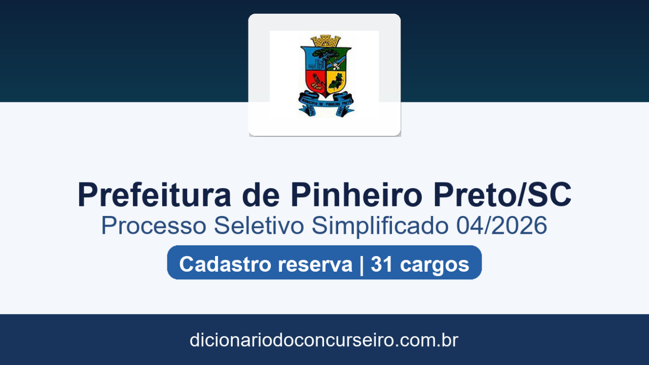 Processo Seletivo Prefeitura de Pinheiro Preto SC 2026: edital 04/2026 publicado para cadastro reserva em 31 cargos