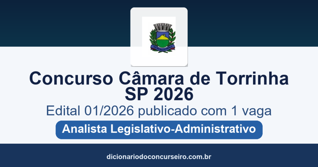 Concurso Câmara de Torrinha/SP 2026: edital 01/2026 publicado com 1 vaga para Analista Legislativo-Administrativo