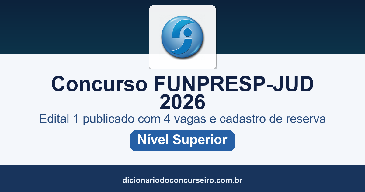 Concurso FUNPRESP-JUD 2026: edital 1 publicado com 4 vagas e cadastro reserva para 12 empregos