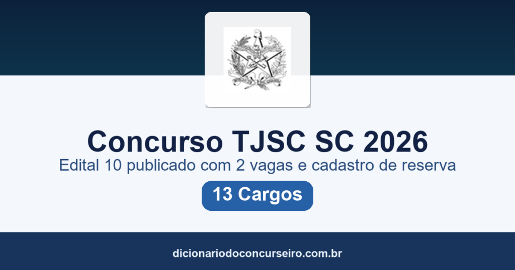 Concurso TJSC SC 2026: edital 10 publicado com 2 vagas e cadastro reserva para 13 cargos