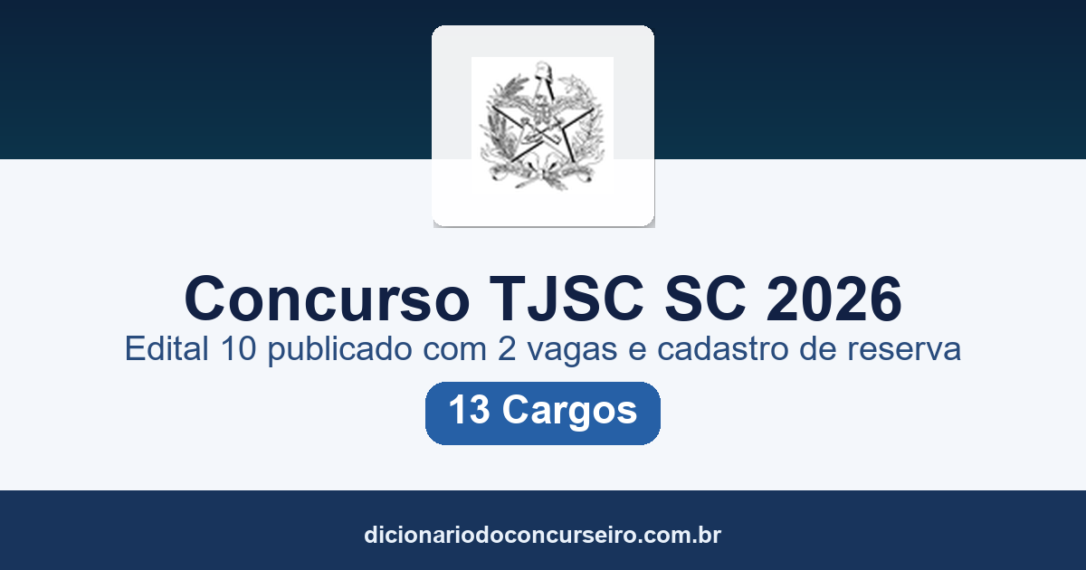 Concurso TJSC SC 2026: edital 10 publicado com 2 vagas e cadastro reserva para 13 cargos