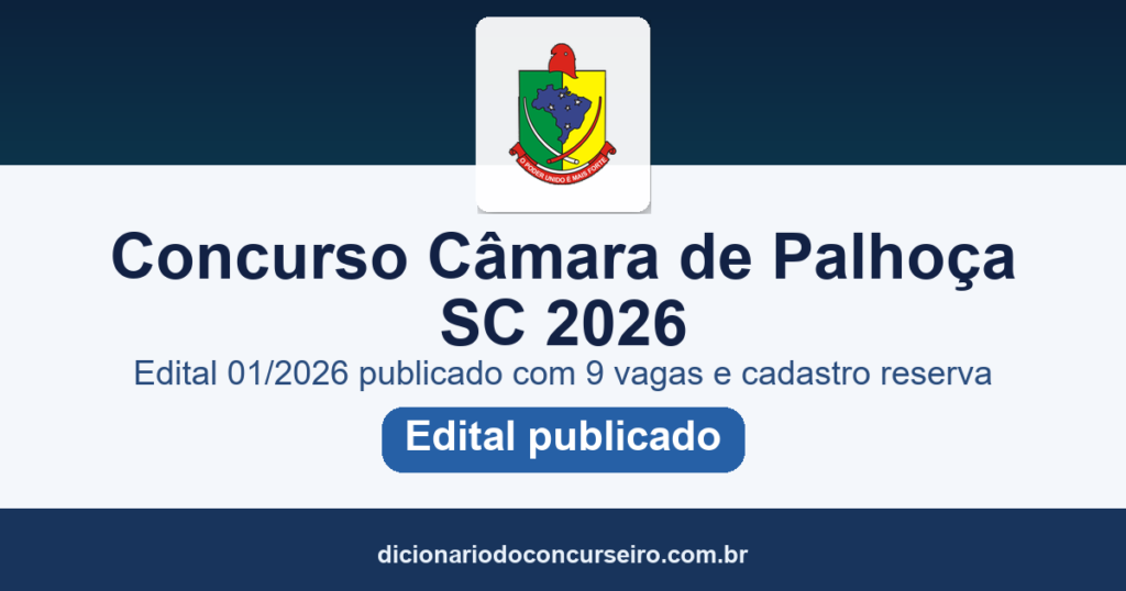 Concurso Câmara de Palhoça SC 2026: edital 01/2026 publicado com 9 vagas e cadastro reserva