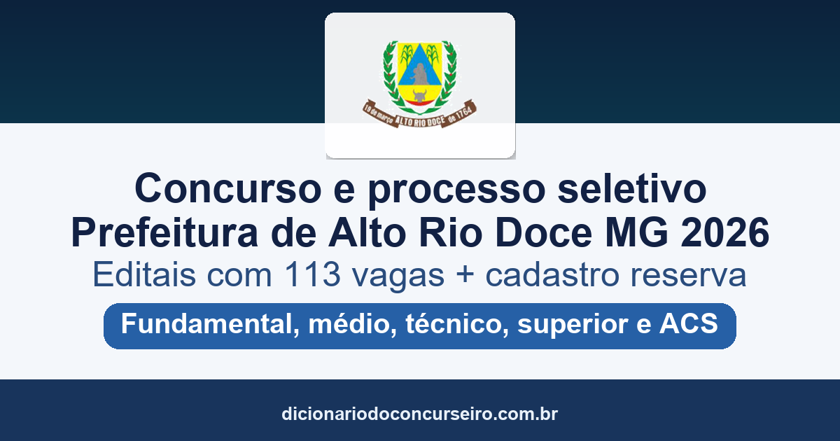 Concurso e processo seletivo Prefeitura de Alto Rio Doce MG 2026: editais com 113 vagas e cadastro reserva