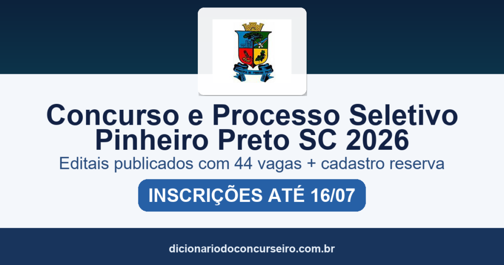 Concurso e processo seletivo Prefeitura de Pinheiro Preto SC 2026: editais publicados com 44 vagas e cadastro reserva