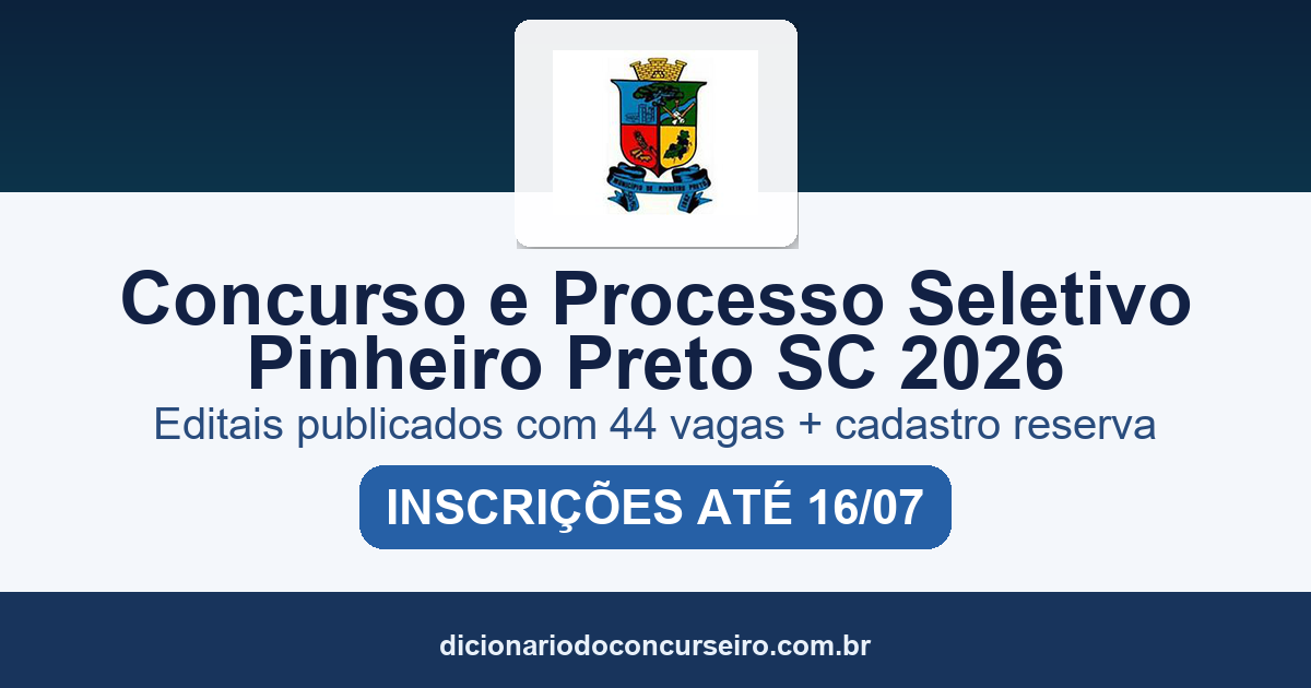 Concurso e processo seletivo Prefeitura de Pinheiro Preto SC 2026: editais publicados com 44 vagas e cadastro reserva