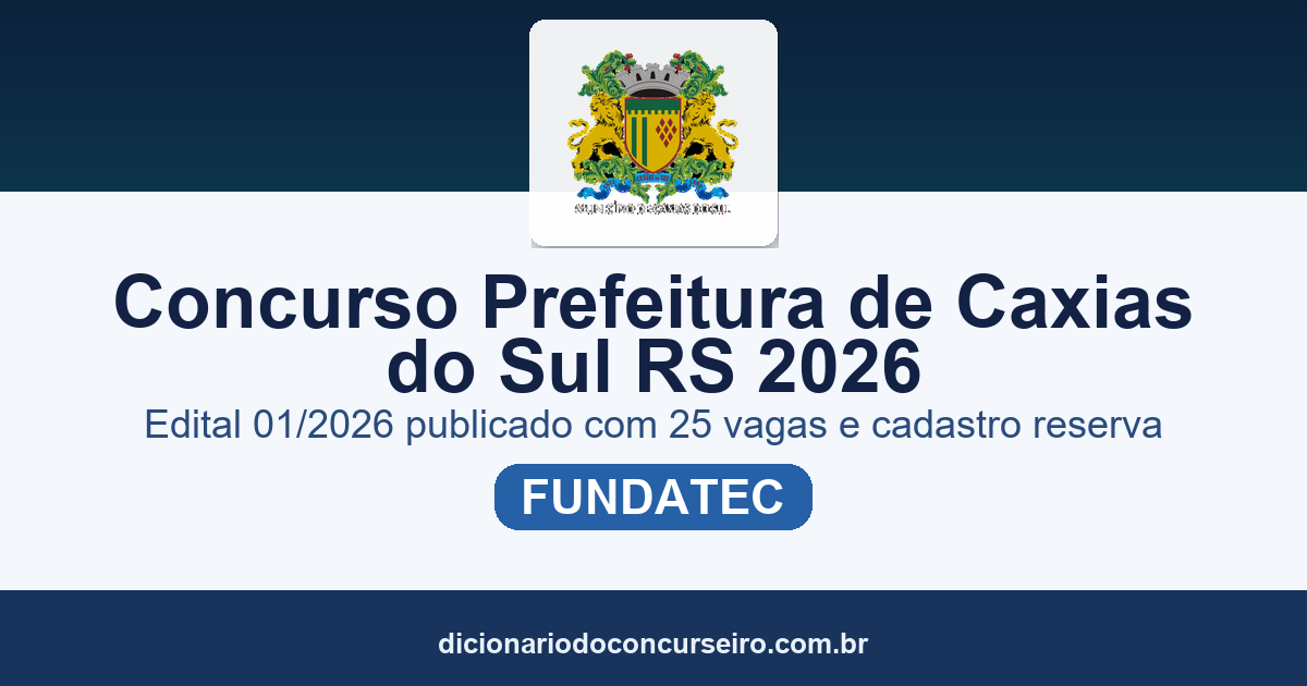 Concurso Prefeitura de Caxias do Sul RS 2026: edital 01/2026 publicado com 25 vagas e cadastro reserva