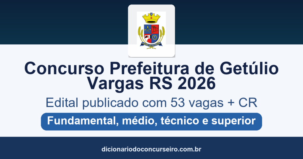 Concurso Prefeitura de Getúlio Vargas RS 2026: edital publicado com 53 vagas e cadastro reserva