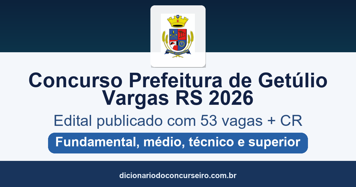 Concurso Prefeitura de Getúlio Vargas RS 2026: edital publicado com 53 vagas e cadastro reserva