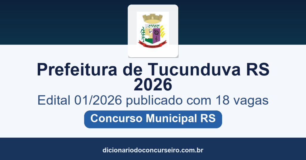Concurso Prefeitura de Tucunduva RS 2026: edital publicado com 18 vagas e cadastro reserva