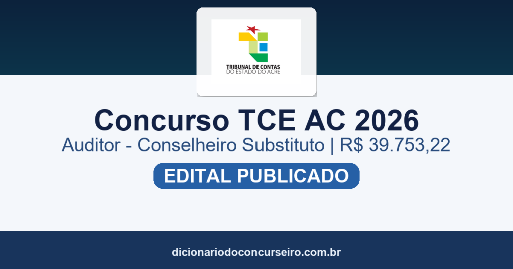 Concurso TCE AC 2026: edital publicado para Auditor – Conselheiro Substituto com remuneração de R$ 39,7 mil