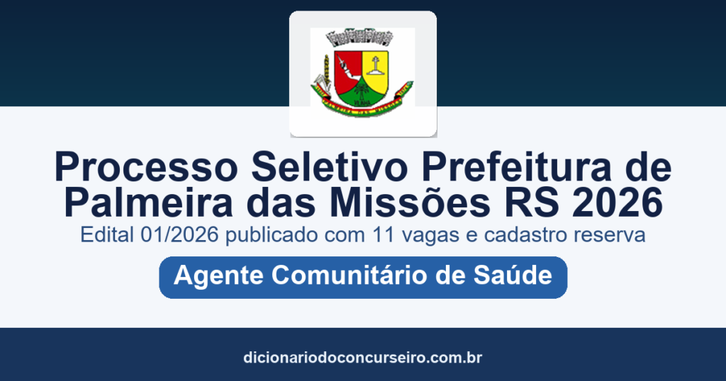 Processo Seletivo Prefeitura de Palmeira das Missões RS 2026: edital 01/2026 publicado com 11 vagas e cadastro reserva