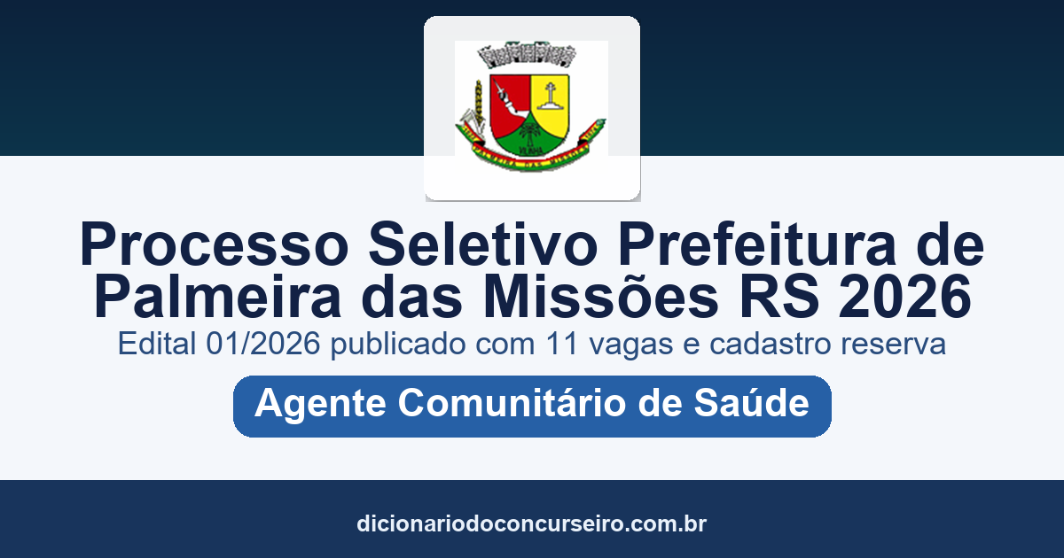 Processo Seletivo Prefeitura de Palmeira das Missões RS 2026: edital 01/2026 publicado com 11 vagas e cadastro reserva