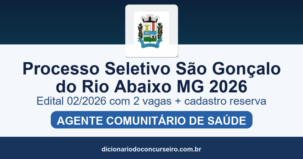 Processo seletivo Prefeitura de São Gonçalo do Rio Abaixo MG 2026: edital 02/2026 publicado com 2 vagas e cadastro reserva