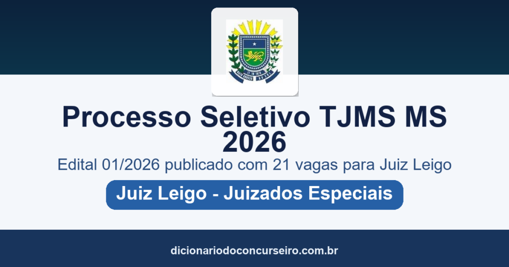 Processo Seletivo TJMS MS 2026: edital 01/2026 publicado com 21 vagas para Juiz Leigo