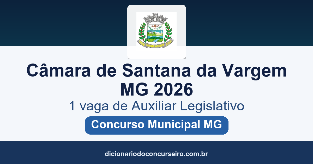 Concurso Câmara de Santana da Vargem MG 2026: 1 vaga de Auxiliar Legislativo