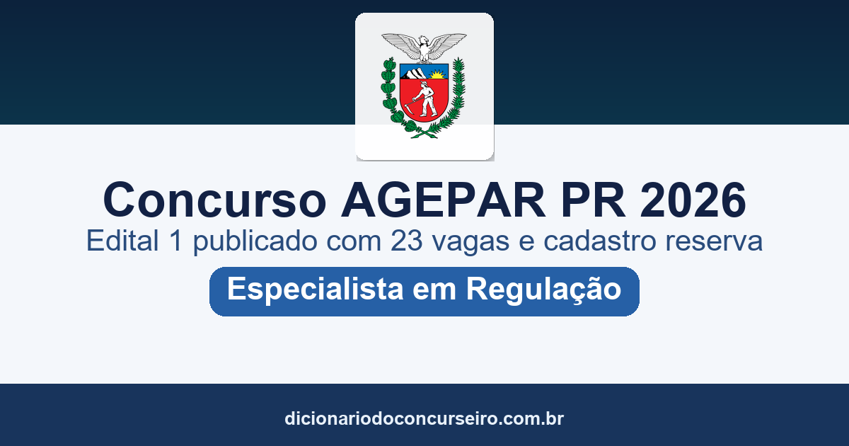 Concurso AGEPAR PR 2026: edital nº 1 publicado com 23 vagas para Especialista em Regulação e cadastro reserva