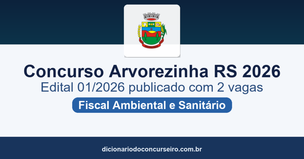 Concurso Prefeitura de Arvorezinha RS 2026: edital 01/2026 publicado com 2 vagas para Fiscal Ambiental e Fiscal Sanitário