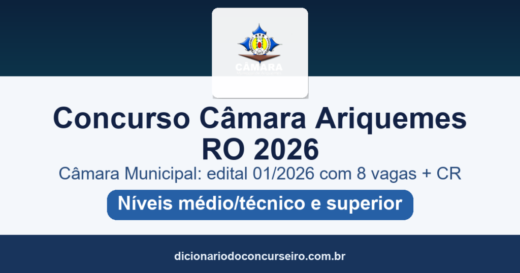 Concurso Câmara de Ariquemes RO 2026: edital 01/2026 publicado com vagas e cadastro reserva