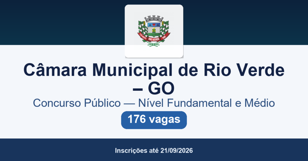 Concurso Câmara Municipal de Rio Verde GO 2026: edital 001/2026 publicado com 176 vagas