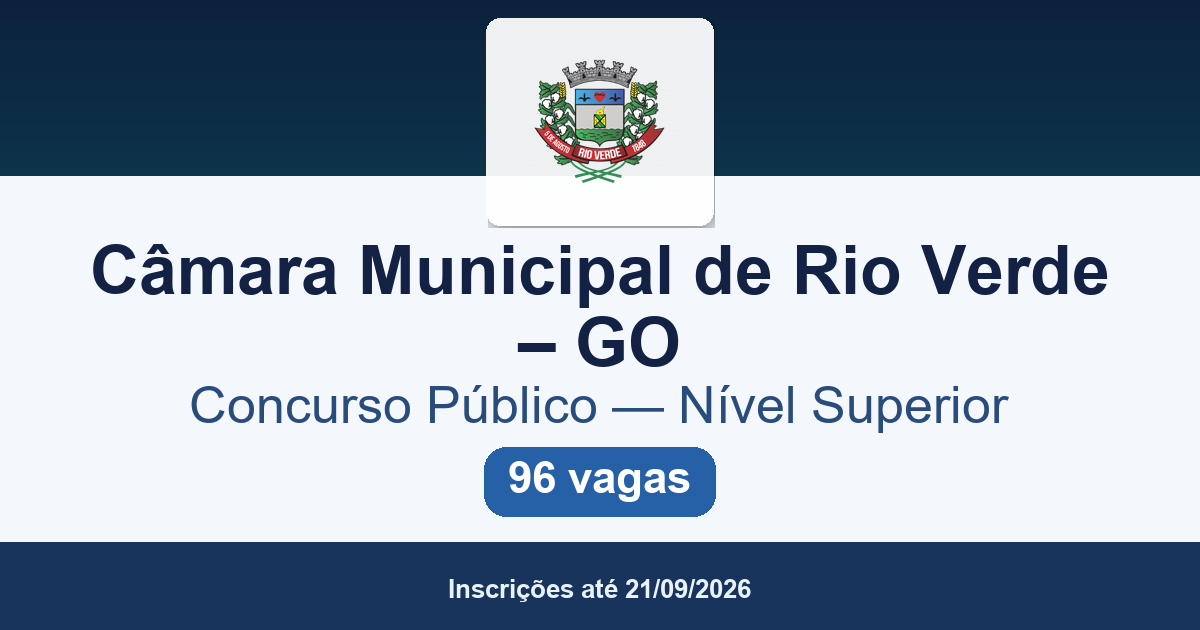Concurso Câmara Municipal de Rio Verde GO 2026: edital 002/2026 publicado com 96 vagas de nível superior