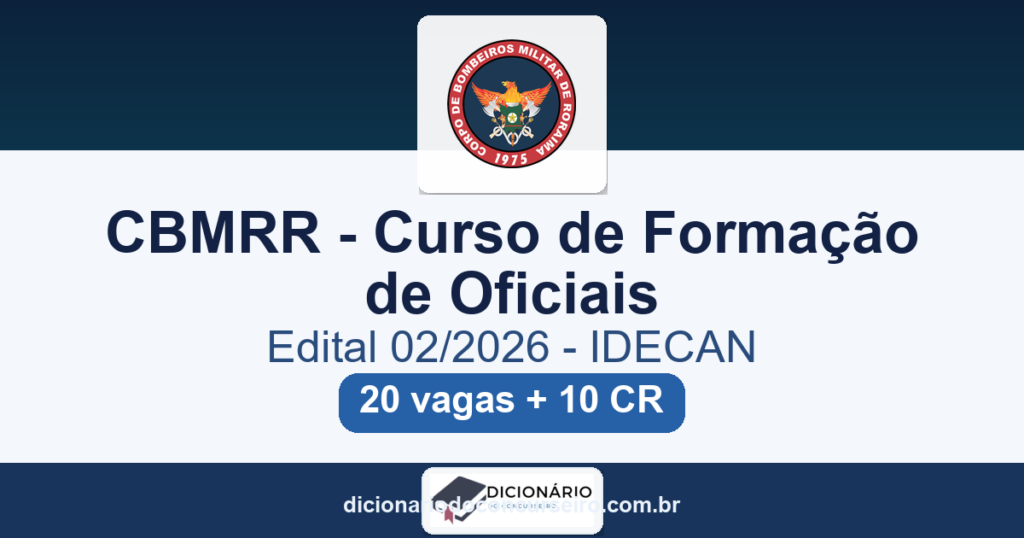 Concurso CBMRR CFO 2026: edital 02/2026 publicado com 20 vagas para Oficial