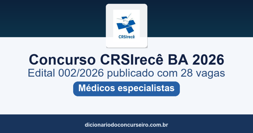 Concurso CRSIrecê BA 2026: edital 002/2026 publicado com 28 vagas para médicos