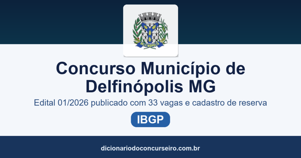 Concurso Município de Delfinópolis/MG 2026: edital 01/2026 publicado com 33 vagas e cadastro de reserva
