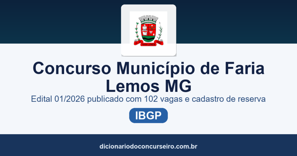 Concurso Município de Faria Lemos/MG 2026: edital 01/2026 publicado com 102 vagas e cadastro de reserva