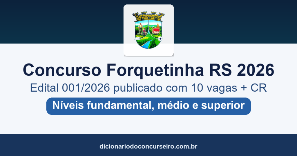 Concurso Forquetinha RS 2026: edital 001/2026 publicado com vagas e cadastro reserva