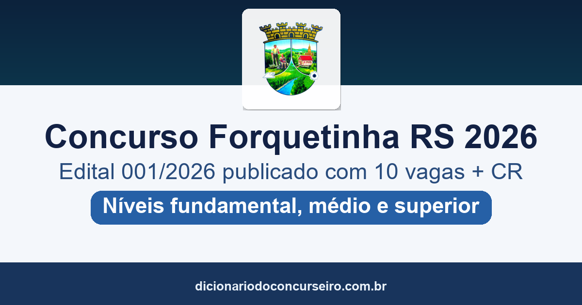 Concurso Forquetinha RS 2026: edital 001/2026 publicado com vagas e cadastro reserva