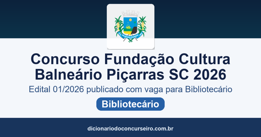 Concurso Fundação Cultura Balneário Piçarras SC 2026: edital 01/2026 publicado com vaga para Bibliotecário