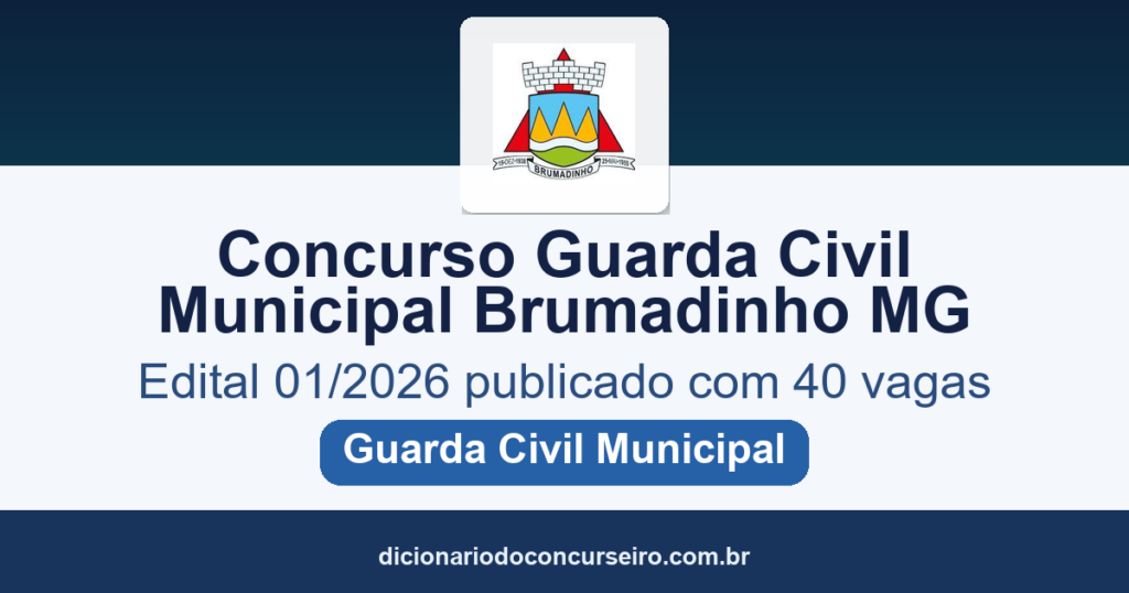 Concurso Guarda Civil Municipal de Brumadinho MG 2026: edital 01/2026 publicado com 40 vagas e cadastro reserva