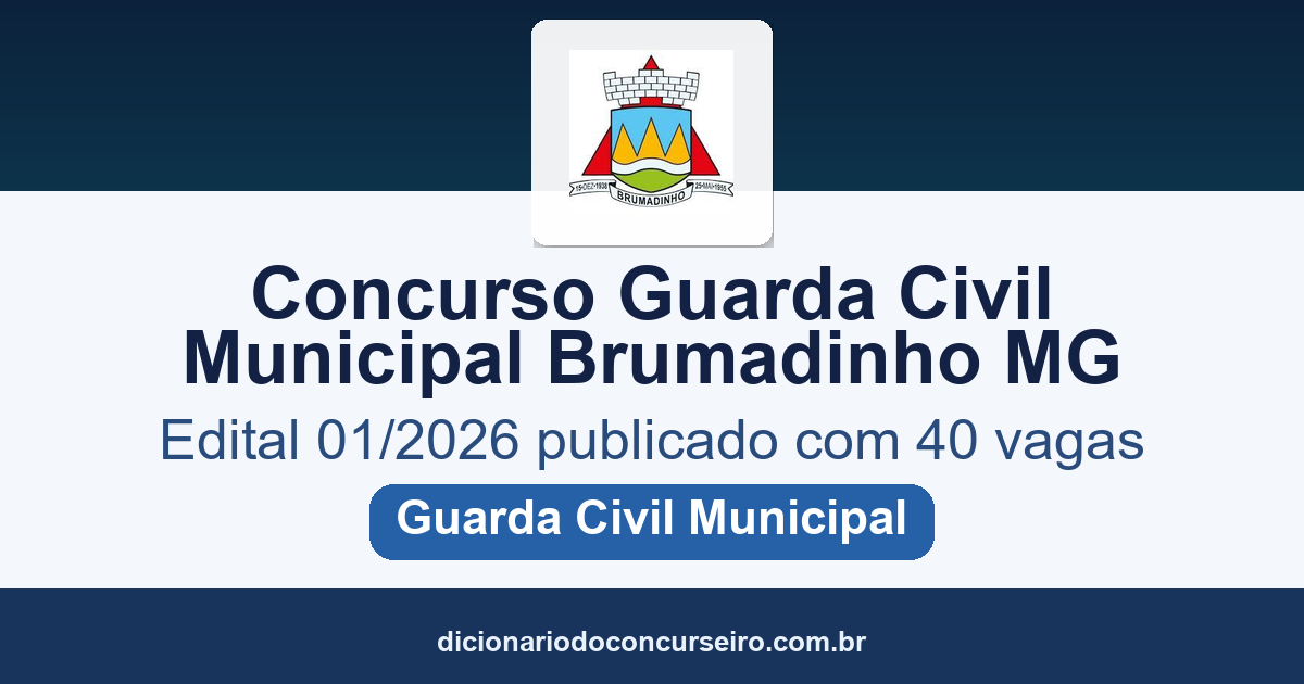 Concurso Guarda Civil Municipal de Brumadinho MG 2026: edital 01/2026 publicado com 40 vagas e cadastro reserva