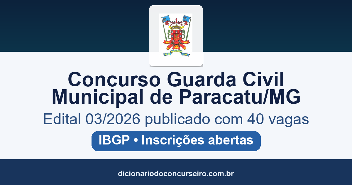 Concurso Guarda Civil Municipal Paracatu MG 2026: edital 03/2026 publicado com 40 vagas