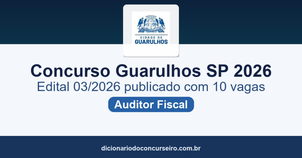 Concurso Guarulhos SP 2026: edital 03/2026 publicado com 10 vagas para Auditor Fiscal e cadastro reserva